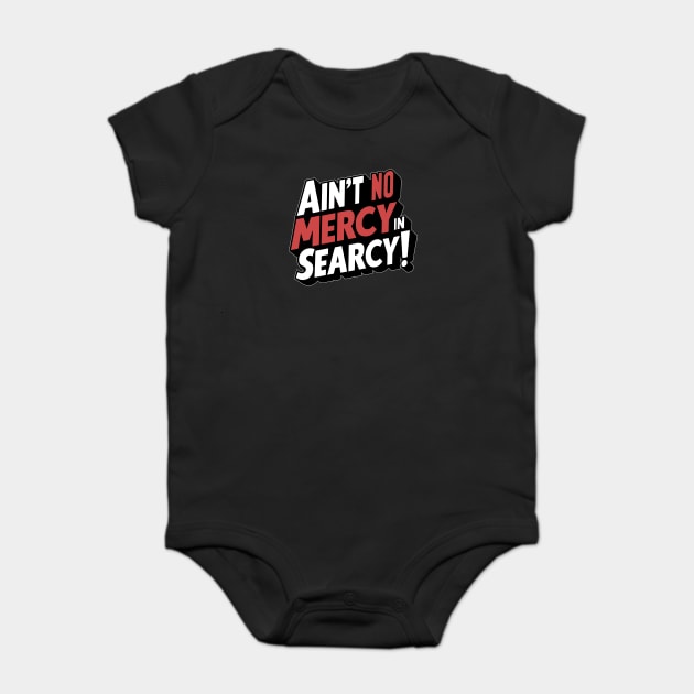 No Mercy in Searcy Baby Bodysuit by rt-shirts